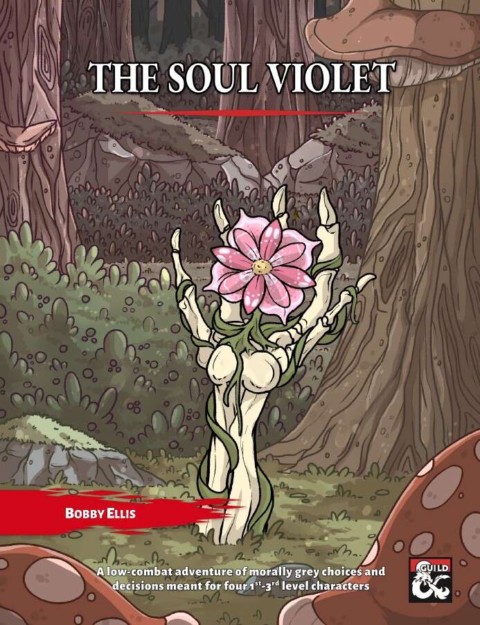 Cover image of The Soul Violet by Bobby Ellis. The sub titel proclaims that it is a low combat adventure of morally grey choices and decisions meant for four first to third level characters. The image is of a pretty flower growing up a skeleton arm that is sticking out of the ground in a forest.