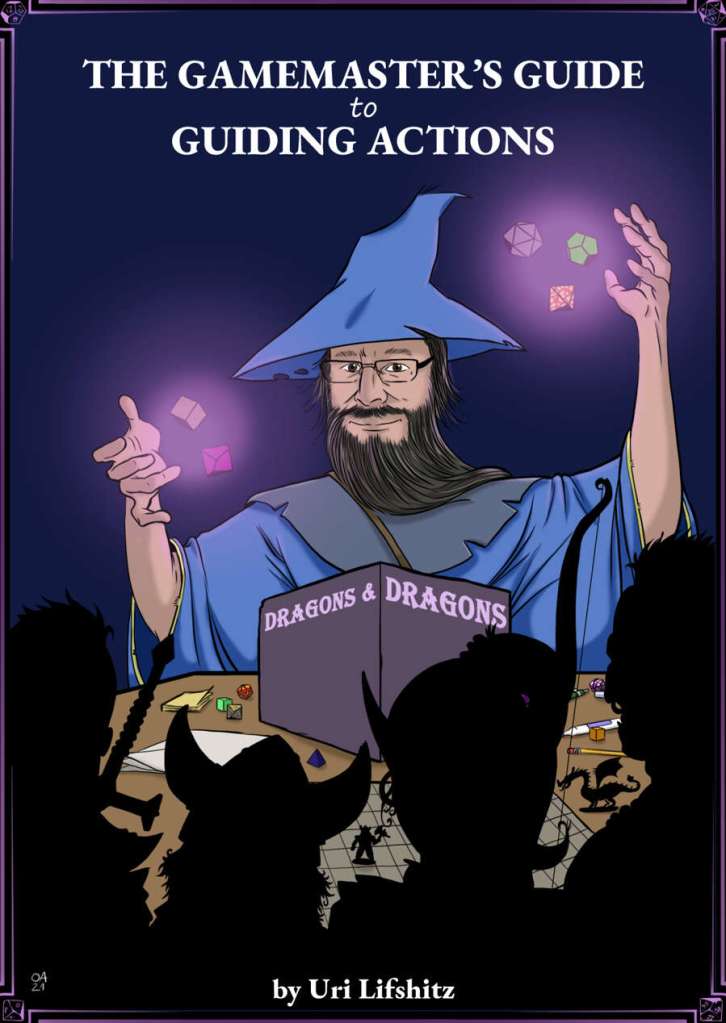 Cover image of The Gamemaster's Guide to Guiding Actions by Uri Lifshitz. Cover art by Ori Ayalon. A game master, dressed as a wizards, makes dice float in the air behind a screen with dragons & dragons written on it.